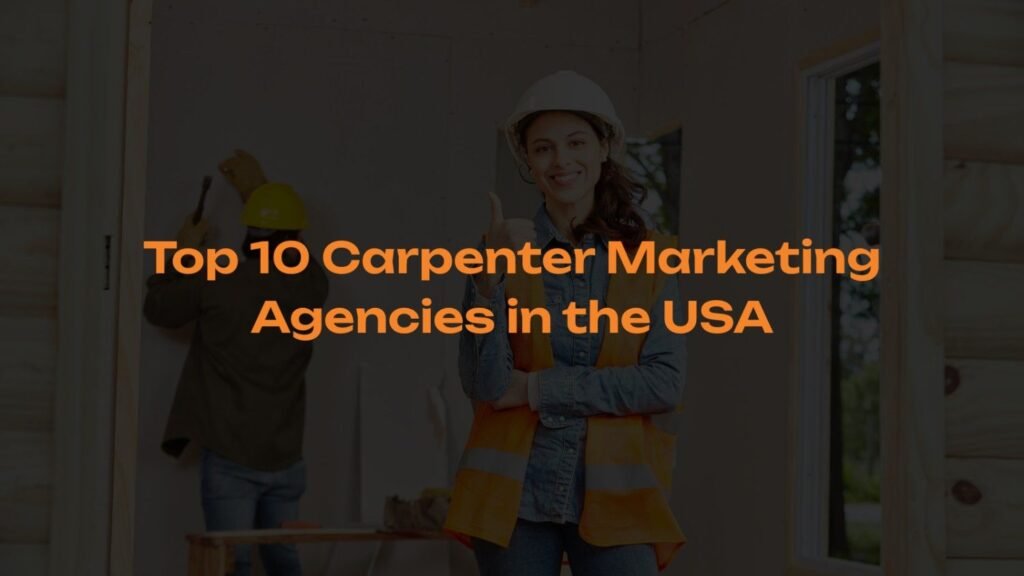 Top-10-Carpenter-Marketing-Agencies-in-the-USA