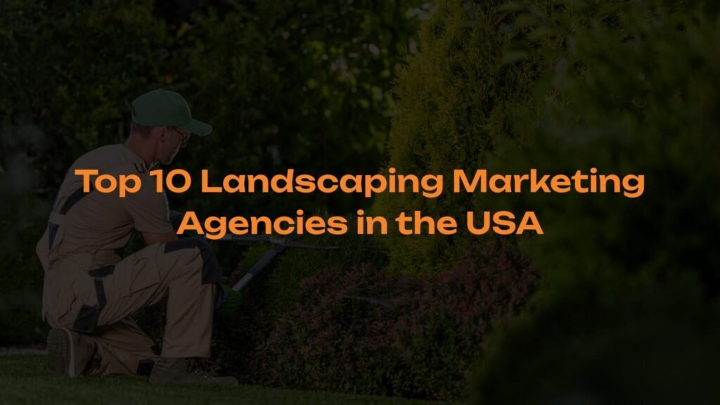 Top-10-Landscaping-Marketing-Agencies-in-the-USA